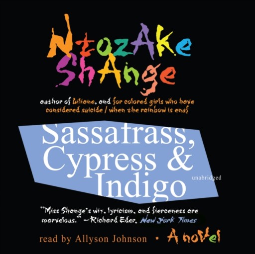 Sassafrass, Cypress & Indigo - Shange, Ntozake