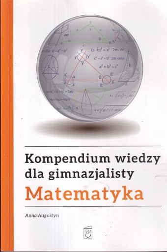 Kompendium wiedzy gimnazjalisty Matematyka Anna Augustyn