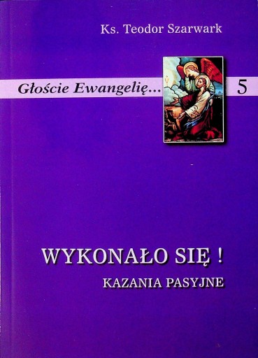 Głoście Ewangelię 5 Wykonało się Kazania