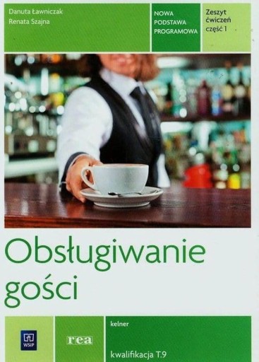 OBSŁUGIWANIE GOŚCI KELNER KWALIFIKACJA T.9 CZ 1