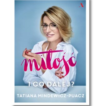 MIŁOŚĆ I CO DALEJ TATIANA PUACZ NOWA
