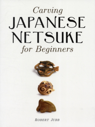Carving Japanese Netsuke for Beginners - R Jubb