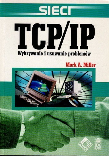 Sieci TCP/IP Wykrywanie i usuwanie problemów Mark Miller