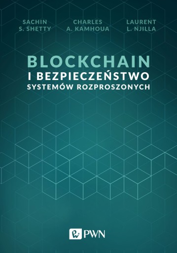 BLOCKCHAIN I BEZPIECZEŃSTWO SYSTEMÓW ROZPROSZONYCH - Sachin S. Shetty, Char