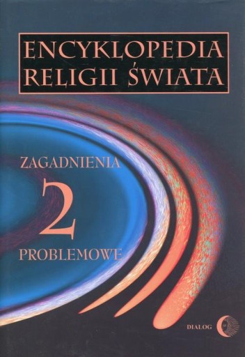 ENCYKLOPEDIA RELIGII ŚWIATA TOM 2 ZAGADNIENIA...