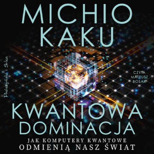 Kwantowa dominacja. Jak komputery kwantowe