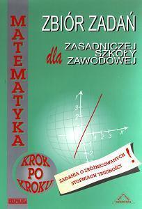 MATEMATYKA. ZBIÓR ZADAŃ DLA ZASADNICZEJ SZKOŁY ZAWODOWEJ