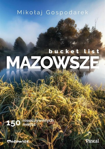 BUCKET LIST MAZOWSZE 150 NIEOCZYWISTYCH MIEJSC