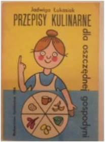 Przepisy kulinarne dla oszczędnej gospodyni