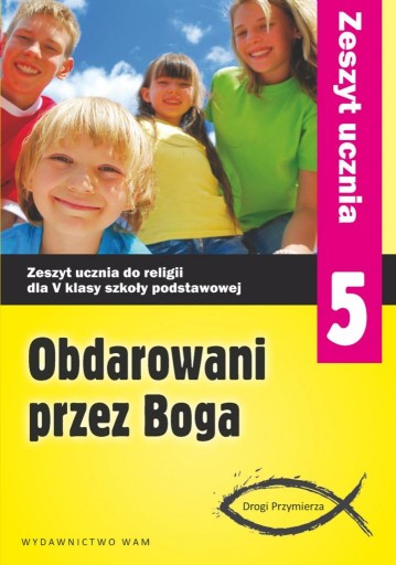 OBDAROWANI PRZEZ BOGA. ZESZYT UCZNIA DO RELIGII...
