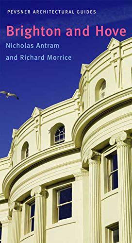 BRIGHTON AND HOVE: CITY GUIDES (PEVSNER ARCHITECTURAL GUIDES: CITY GUIDES):