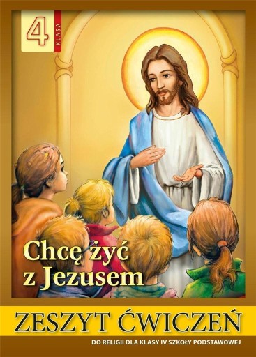 Religia Chcę żyć z Jezusem kl 4 ćwicz. Łabendowicz