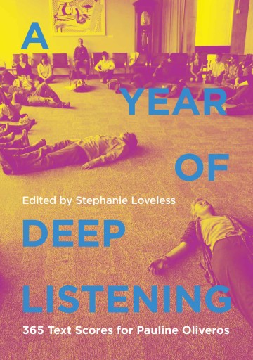 Loveless, Stephanie A Year of Deep Listening: 365 Text Scores for Pauline O
