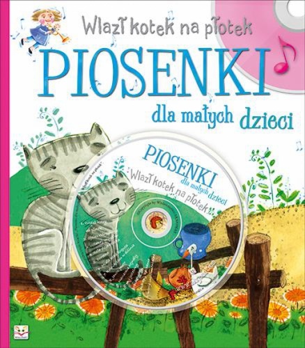 Wlazł kotek na płotek. Piosenki dla dzieci + CD