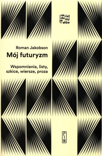 MÓJ FUTURYZM ROMAN JAKOBSON