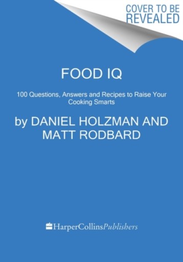 Food IQ: 100 Questions, Answers, and Recipes to Ra