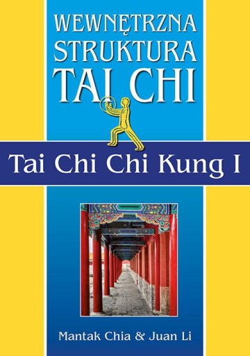 WEWNĘTRZNA STRUKTURA TAI CHI. TAI CHI CHI KUNG I