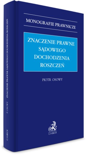 Znaczenie prawne sądowego dochodzenia roszczeń Piotr Osowy