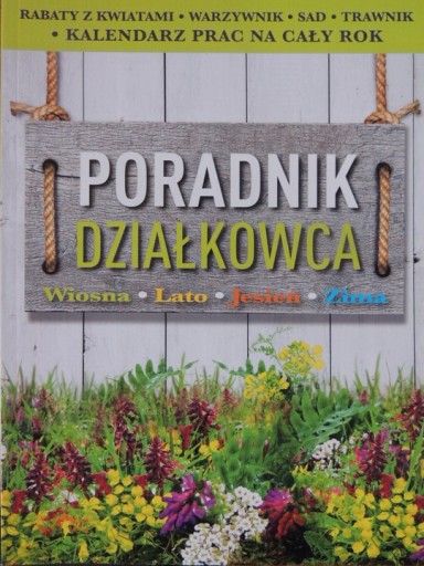 PORADNIK DZIAŁKOWCA WIOSNA LATO JESIEŃ ZIMA