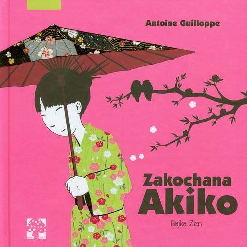 ZAKOCHANA AKIKO Bajka Zen Antoine Guilloppe