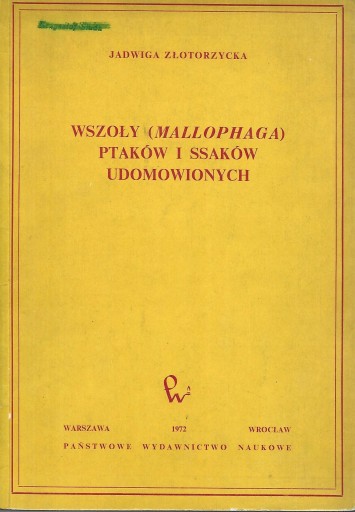 WSZOŁY ( MALLOPHAGA ) PTAKÓW I SSAKÓW UDOMOWIONYCH - JADWIGA ZŁOTORZYCKA