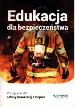 Edukacja dla bezpieczeństwa Podręcznik dla szkoły branżowej I stopnia