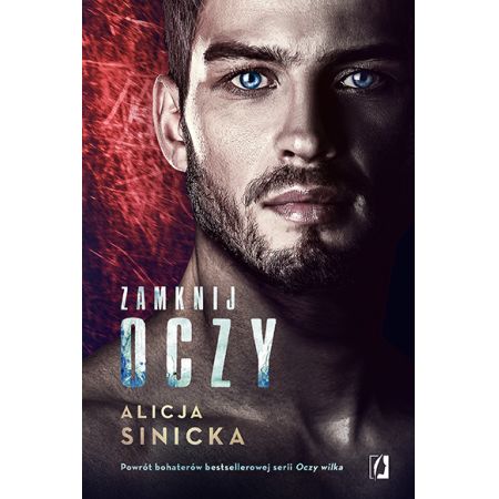 Zamknij oczy Oczy wilka Tom 4 Alicja Sinicka