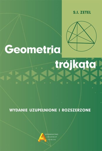 GEOMETRIA TRÓJKĄTA WYD. ROZSZERZONE I UZUPEŁNIONE S.I. ZETEL