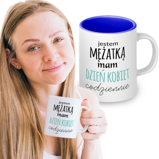 Kubek Jestem MĘŻATKĄ mam DZIEŃ Kobiet CODZIENNIE Prezent na DZIEŃ KOBIET