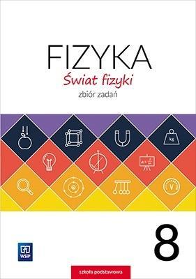 FIZYKA SP 8 ŚWIAT FIZYKI ZBIÓR ZADAŃ WSIP