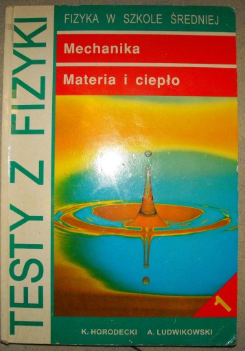 TESTY Z FIZYKI 1 Horodecki Ludwikowski GWO matura mechanika materia ciepło