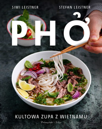 Pho Kultowa zupa z Wietnamu Simi Leistner, Stefan Leistner