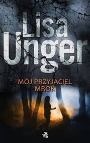 Mój przyjaciel mrok Lisa Unger