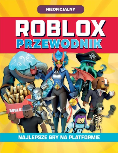 ROBLOX. PRZEWODNIK. NAJLEPSZE GRY NA PLATFORMIE. ROBLOX (KSIĄŻKA)