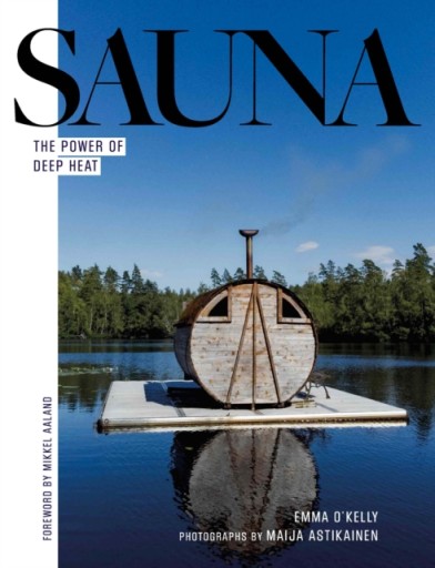 Sauna: The Power of Deep Heat EMMA OKELLY