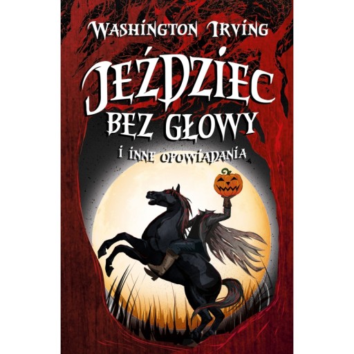 JEŹDZIEC BEZ GŁOWY I INNE OPOWIADANIA