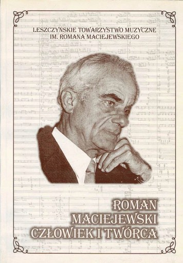 Roman Maciejewski Człowiek i twórca