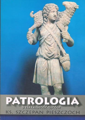 PATROLOGIA DZIAŁALNOŚĆ OJCÓW PIESZCZOCH