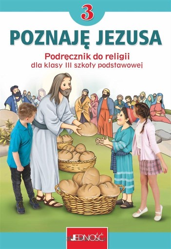 RELIGIA POZNAJĘ JEZUSA PODRĘCZNIK KLASA 3 JEDNOŚĆ