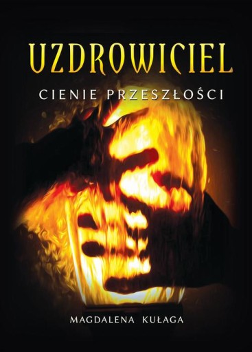 UZDROWICIEL. TOM 1. CIENIE PRZESZŁOŚCI MA.. EBOOK