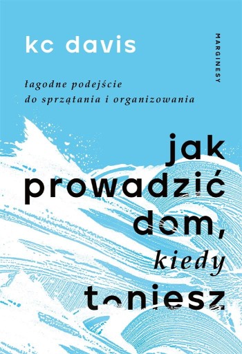 JAK PROWADZIĆ DOM, KIEDY TONIESZ DAVIS KC