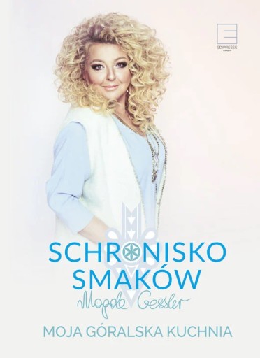 SCHRONISKO SMAKÓW. MOJA KUCHNIA GÓRALSKA Gessler