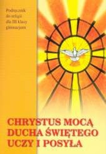 Religia GIM KL 3. Podręcznik. Chrystus mocą Ducha