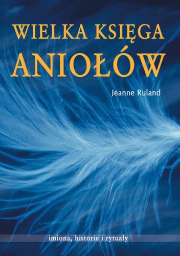 JEANNE RULAND WIELKA KSIĘGA ANIOŁÓW