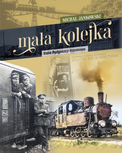 MAŁA KOLEJKA TRASA BYDGOSZCZ-KORONOWO Michał Jankowski