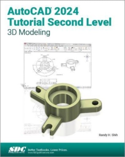 AutoCAD 2024 Tutorial Second Level 3D Modeling RANDY H. SHIH
