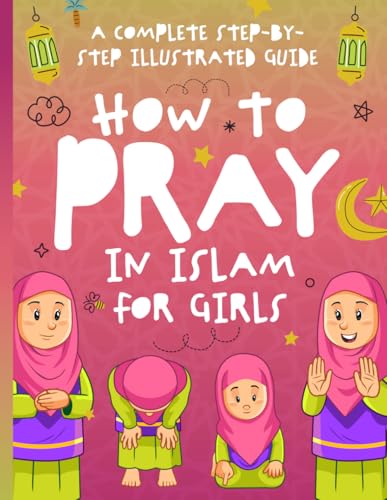 Jolly Muslim Publishing How to Pray in Islam for Girls: A Complete Step-by-