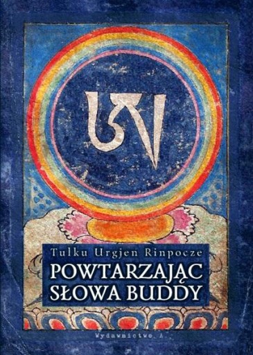 Powtarzając słowa Buddy - Tulku Urgjen