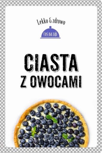 LEKKO I ZDROWO. CIASTA Z OWOCAMI