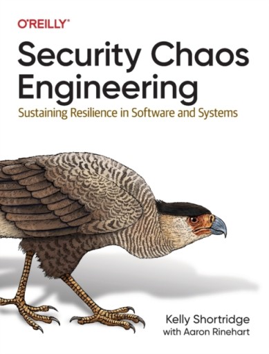 Security Chaos Engineering: Developing Resilience and Safety at Speed and S